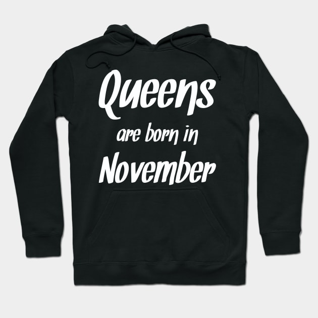 Queens Are Born In November Hoodie by JBNDesigns